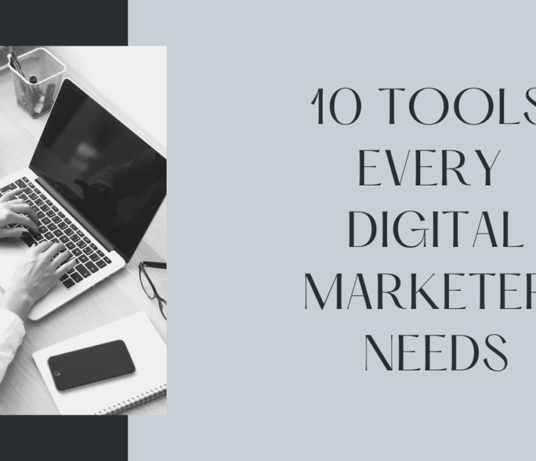 Top 10 Tools Every Digital Marketer Needs (To Work Smarter, Not Harder)